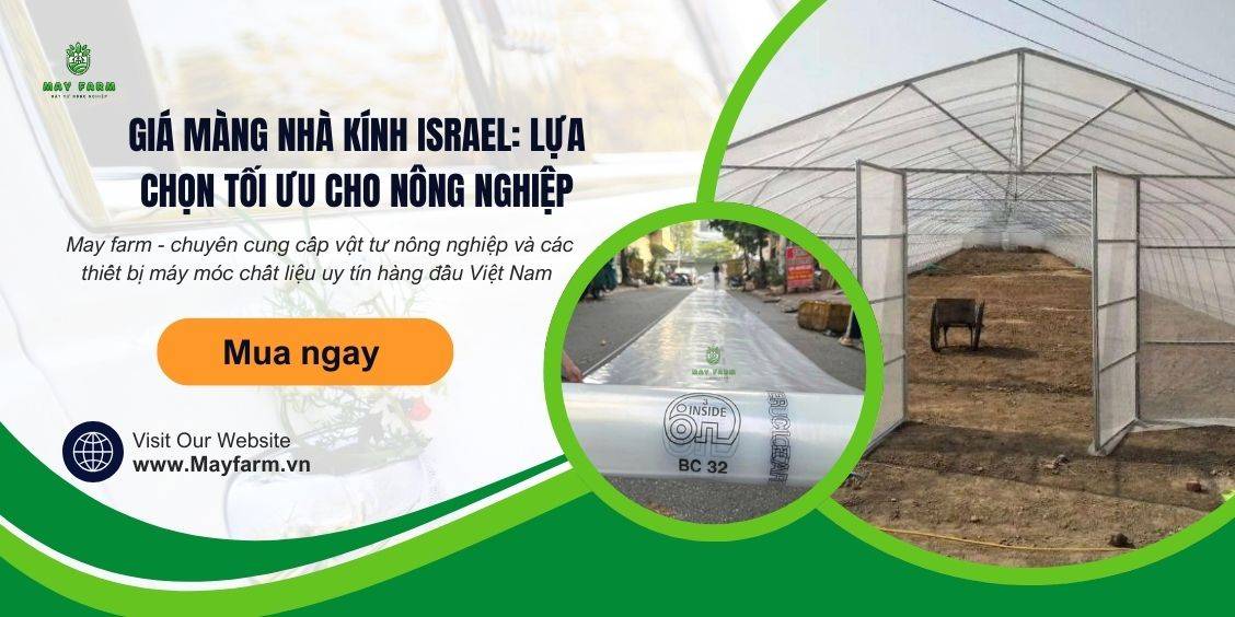 Giá màng nhà kính israel: Lựa chọn tối ưu cho nông nghiệp